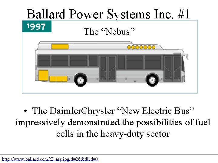 Ballard Power Systems Inc. #1 The “Nebus” • The Daimler. Chrysler “New Electric Bus”