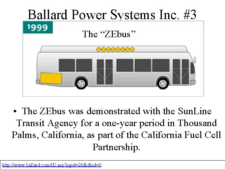 Ballard Power Systems Inc. #3 The “ZEbus” • The ZEbus was demonstrated with the