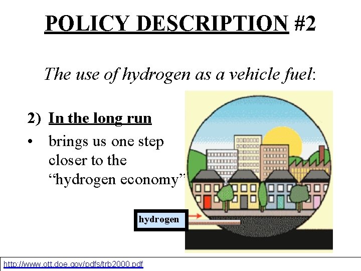 POLICY DESCRIPTION #2 The use of hydrogen as a vehicle fuel: 2) In the