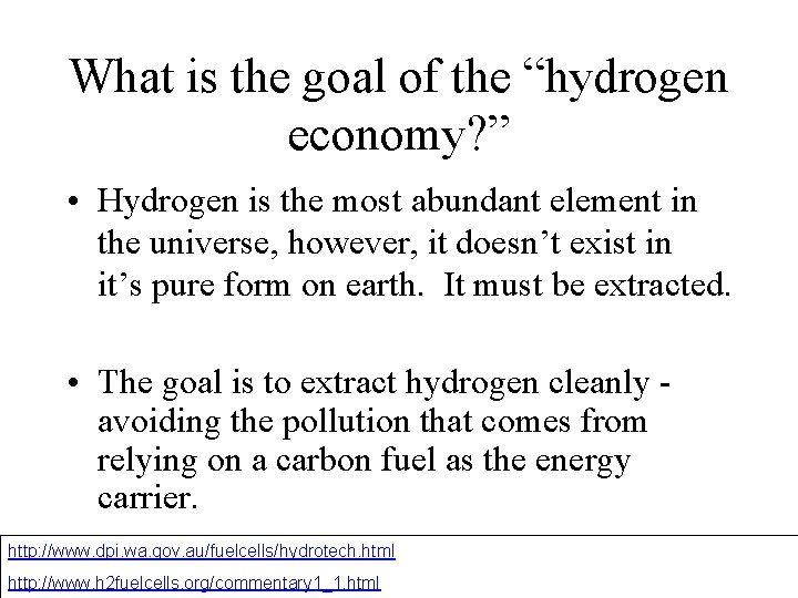 What is the goal of the “hydrogen economy? ” • Hydrogen is the most