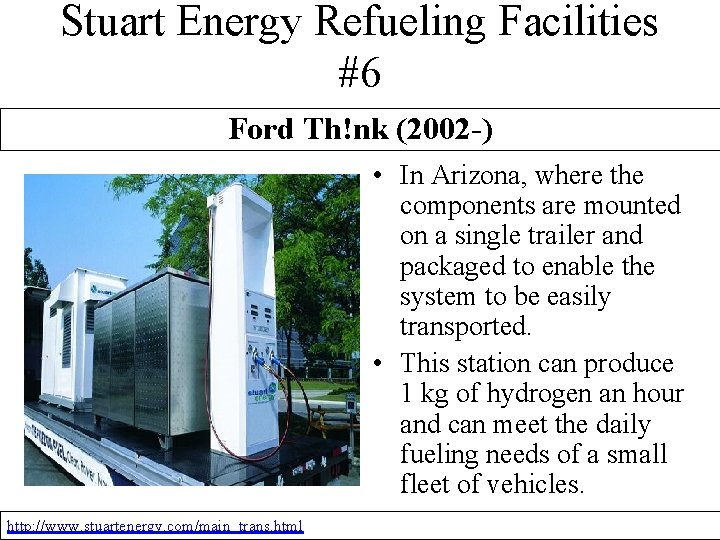 Stuart Energy Refueling Facilities #6 Ford Th!nk (2002 -) • In Arizona, where the