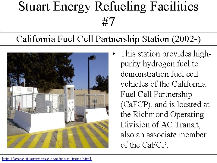 Stuart Energy Refueling Facilities #7 California Fuel Cell Partnership Station (2002 -) • This
