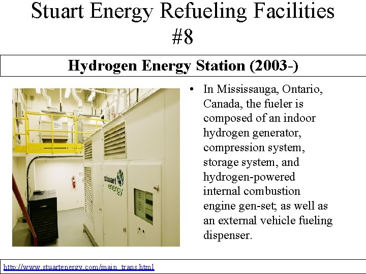 Stuart Energy Refueling Facilities #8 Hydrogen Energy Station (2003 -) • In Mississauga, Ontario,