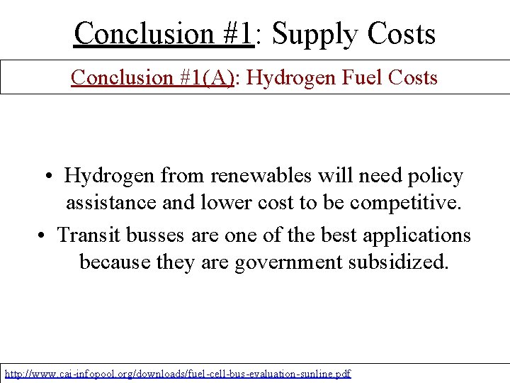Conclusion #1: Supply Costs Conclusion #1(A): Hydrogen Fuel Costs • Hydrogen from renewables will