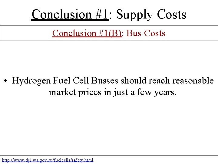 Conclusion #1: Supply Costs Conclusion #1(B): Bus Costs • Hydrogen Fuel Cell Busses should