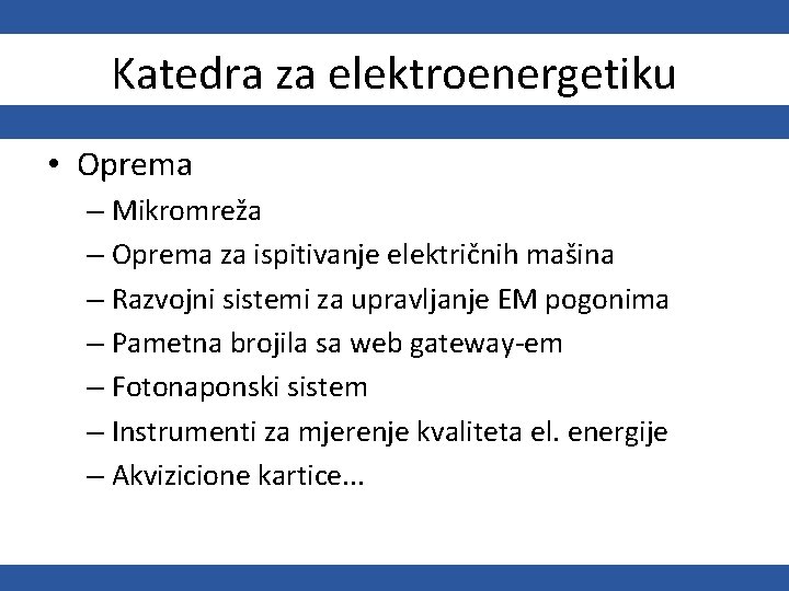 Katedra za elektroenergetiku • Oprema – Mikromreža – Oprema za ispitivanje električnih mašina –