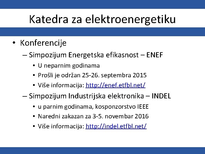 Katedra za elektroenergetiku • Konferencije – Simpozijum Energetska efikasnost – ENEF • U neparnim