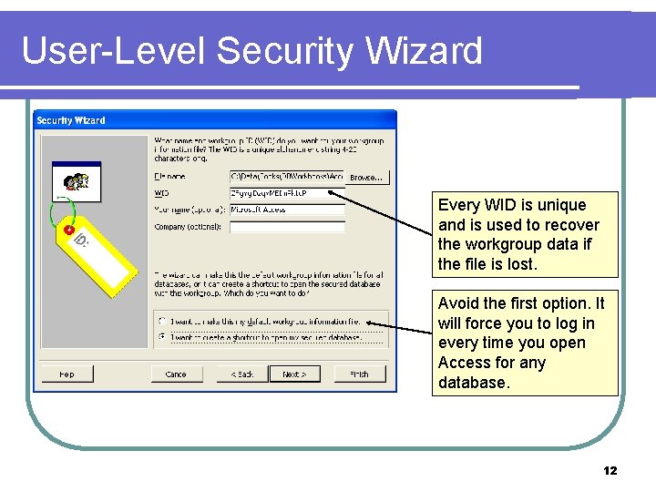 User-Level Security Wizard Every WID is unique and is used to recover the workgroup