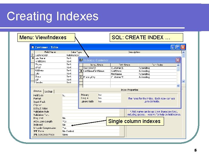 Creating Indexes Menu: View/Indexes SQL: CREATE INDEX … Single column indexes 5 