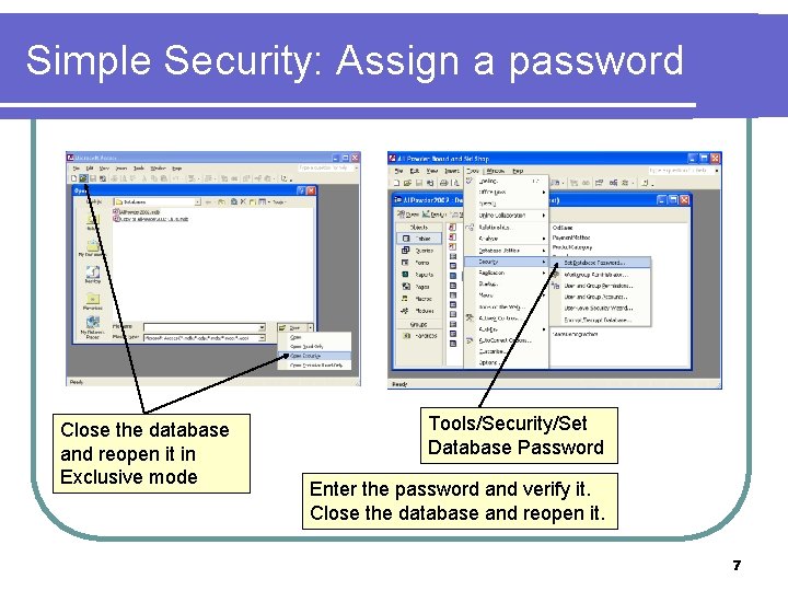 Simple Security: Assign a password Close the database and reopen it in Exclusive mode