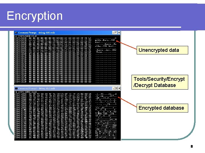 Encryption Unencrypted data Tools/Security/Encrypt /Decrypt Database Encrypted database 8 