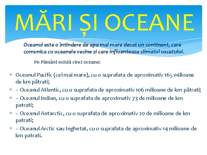 MĂRI ȘI OCEANE Oceanul este o întindere de apa mai mare decat un continent,