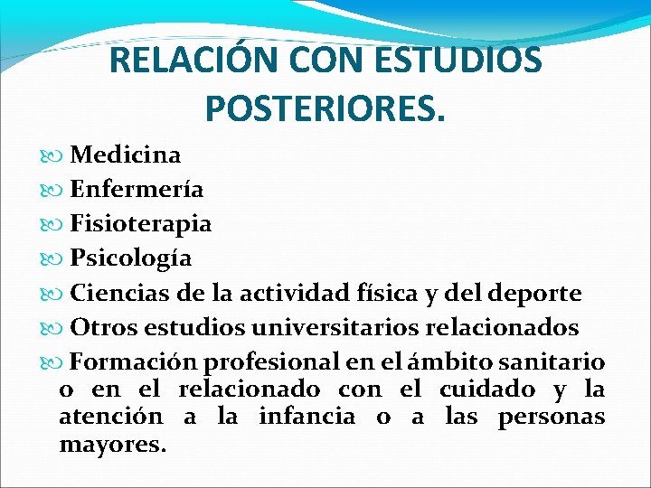 RELACIÓN CON ESTUDIOS POSTERIORES. Medicina Enfermería Fisioterapia Psicología Ciencias de la actividad física y