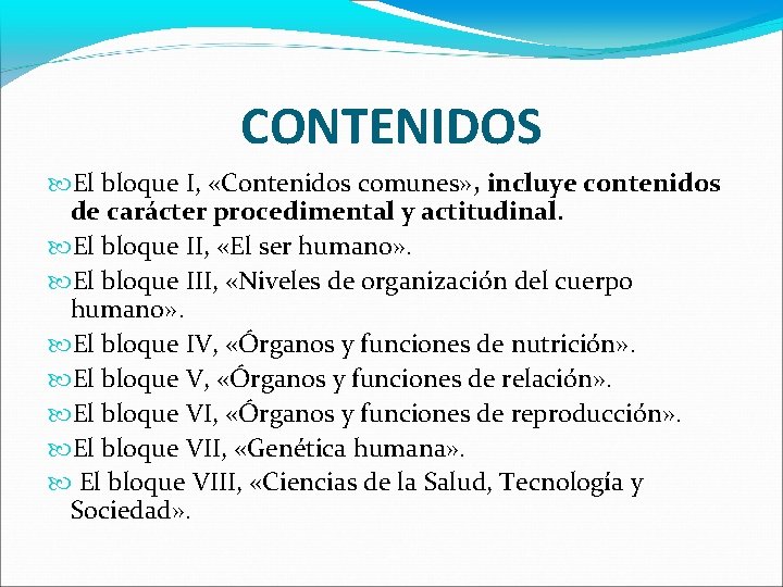 CONTENIDOS El bloque I, «Contenidos comunes» , incluye contenidos de carácter procedimental y actitudinal.