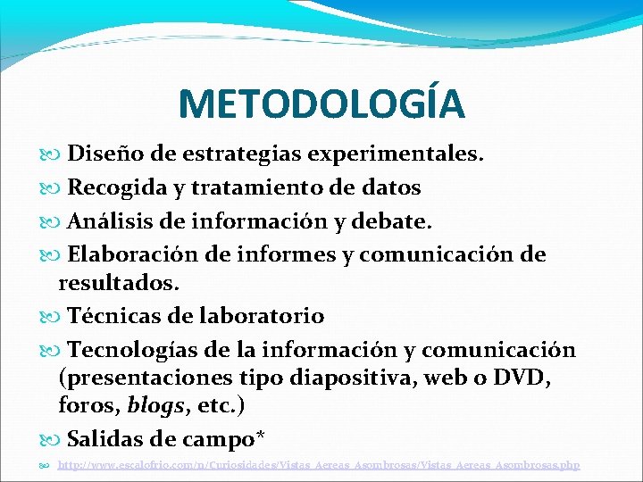 METODOLOGÍA Diseño de estrategias experimentales. Recogida y tratamiento de datos Análisis de información y