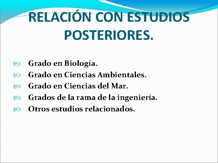 RELACIÓN CON ESTUDIOS POSTERIORES. Grado en Biología. Grado en Ciencias Ambientales. Grado en Ciencias