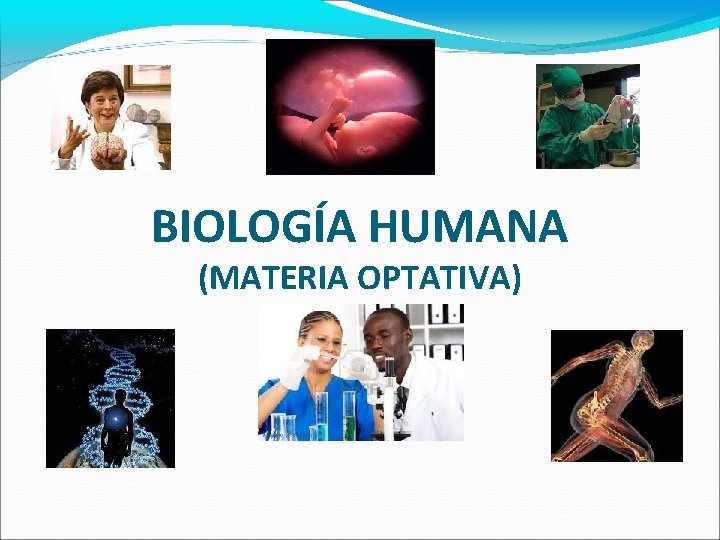 BIOLOGÍA HUMANA (MATERIA OPTATIVA) 