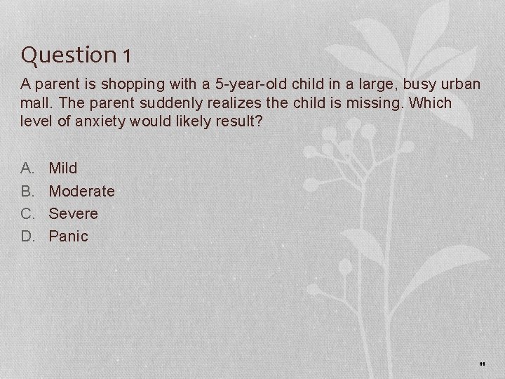 Question 1 A parent is shopping with a 5 -year-old child in a large,