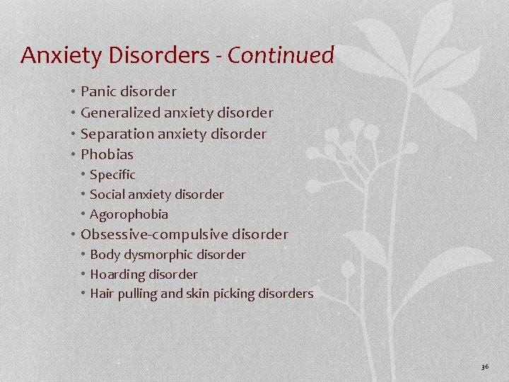 Anxiety Disorders - Continued • Panic disorder • Generalized anxiety disorder • Separation anxiety