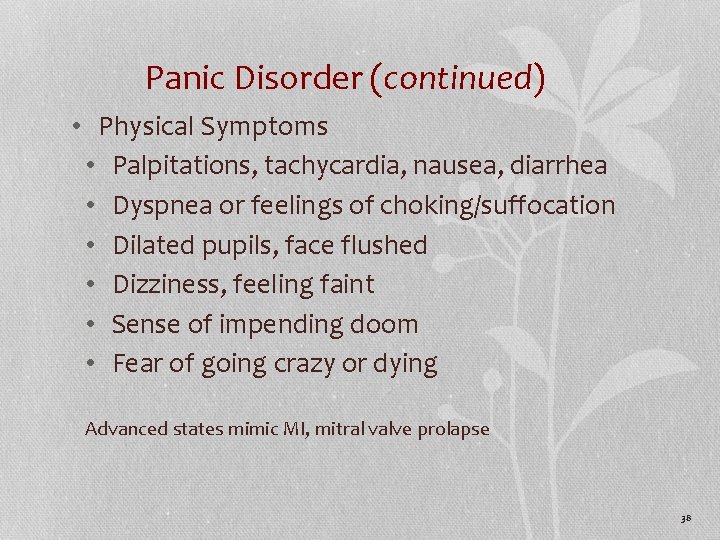 Panic Disorder (continued) • Physical Symptoms • Palpitations, tachycardia, nausea, diarrhea • Dyspnea or