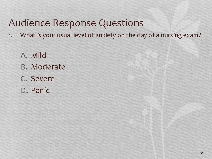 Audience Response Questions 1. What is your usual level of anxiety on the day