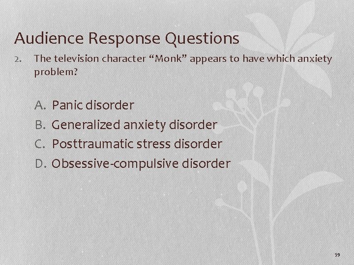 Audience Response Questions 2. The television character “Monk” appears to have which anxiety problem?