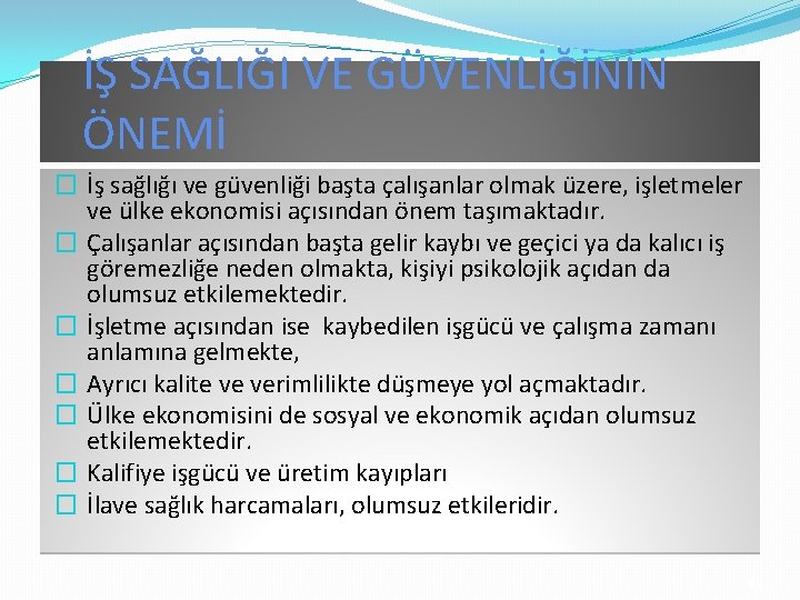 İŞ SAĞLIĞI VE GÜVENLİĞİNİN ÖNEMİ � İş sağlığı ve güvenliği başta çalışanlar olmak üzere,