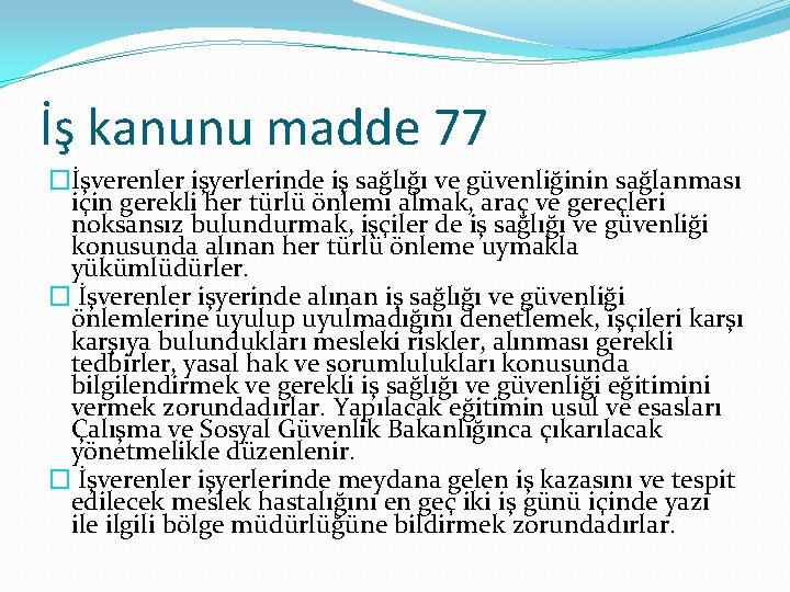 İş kanunu madde 77 �İşverenler işyerlerinde iş sağlığı ve güvenliğinin sağlanması için gerekli her
