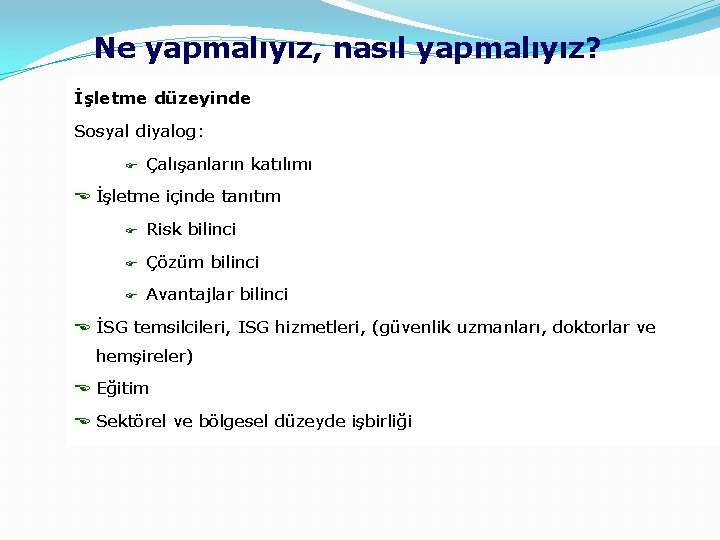 Ne yapmalıyız, nasıl yapmalıyız? İşletme düzeyinde Sosyal diyalog: F Çalışanların katılımı E İşletme içinde