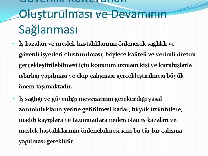 Güvenlik Kültürünün Oluşturulması ve Devamının Sağlanması • İş kazaları ve meslek hastalıklarının önlenerek sağlıklı