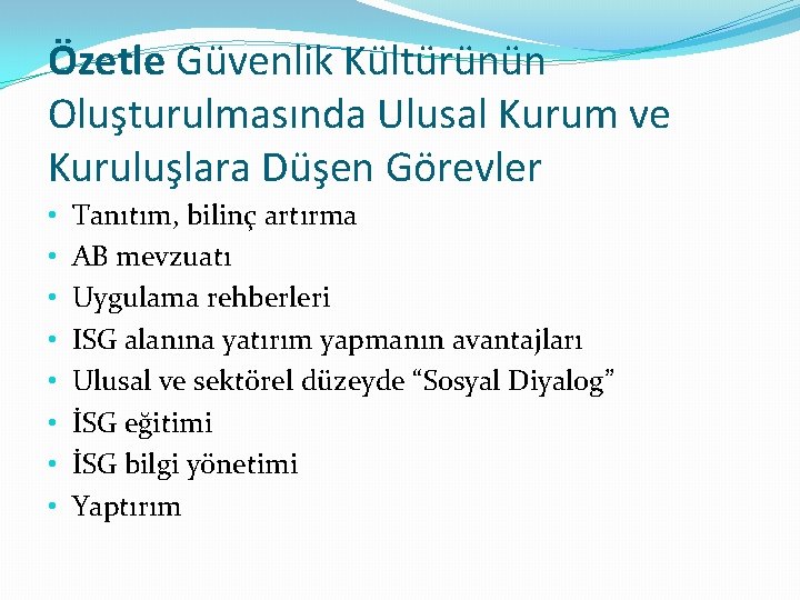 Özetle Güvenlik Kültürünün Oluşturulmasında Ulusal Kurum ve Kuruluşlara Düşen Görevler • • Tanıtım, bilinç