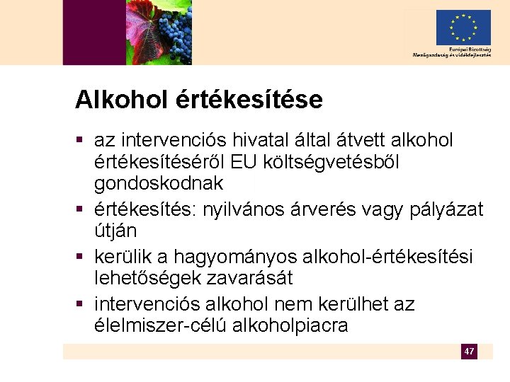 Alkohol értékesítése § az intervenciós hivatal által átvett alkohol értékesítéséről EU költségvetésből gondoskodnak §