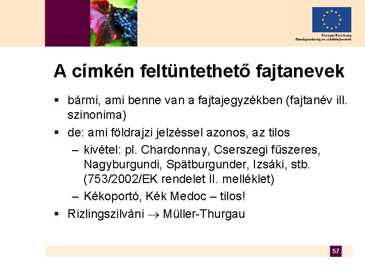 A címkén feltüntethető fajtanevek § bármi, ami benne van a fajtajegyzékben (fajtanév ill. szinonima)