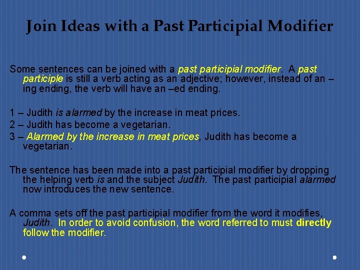 Join Ideas with a Past Participial Modifier Some sentences can be joined with a