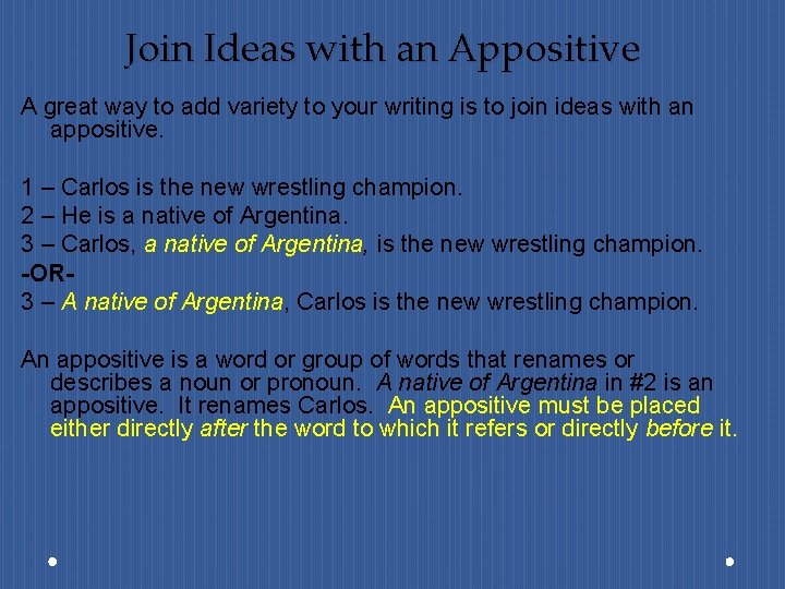 Join Ideas with an Appositive A great way to add variety to your writing