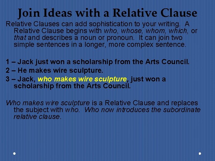 Join Ideas with a Relative Clauses can add sophistication to your writing. A Relative