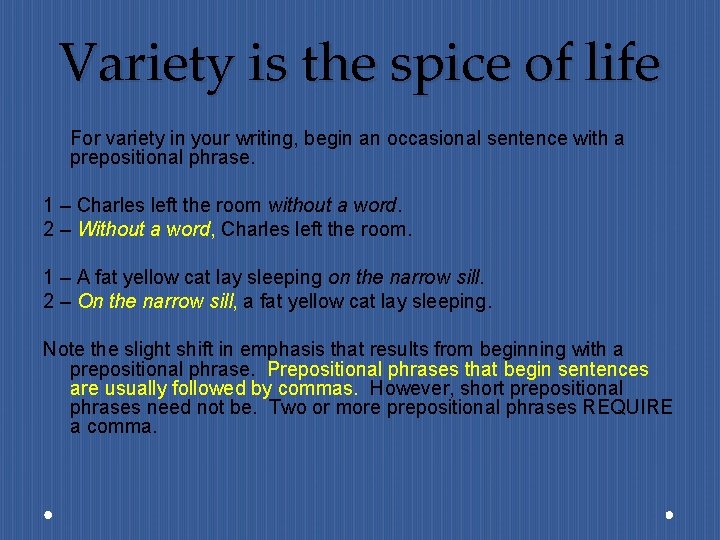 Variety is the spice of life For variety in your writing, begin an occasional