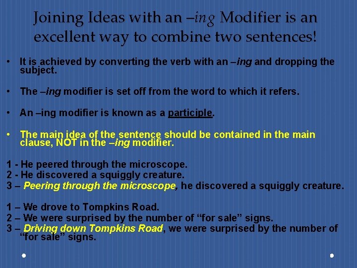 Joining Ideas with an –ing Modifier is an excellent way to combine two sentences!