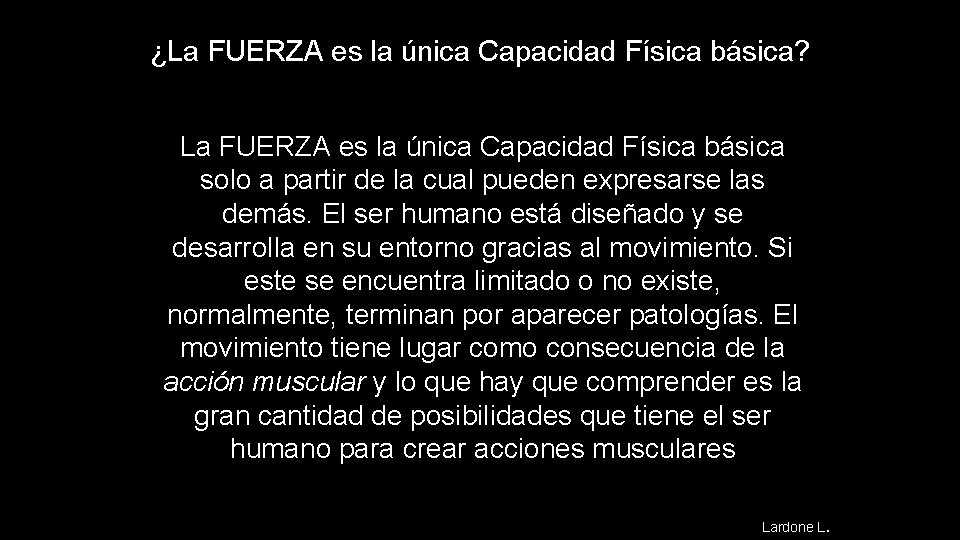 ¿La FUERZA es la única Capacidad Física básica? La FUERZA es la única Capacidad