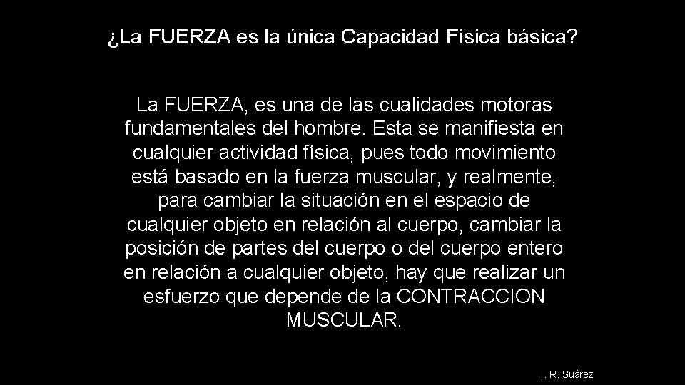 ¿La FUERZA es la única Capacidad Física básica? La FUERZA, es una de las