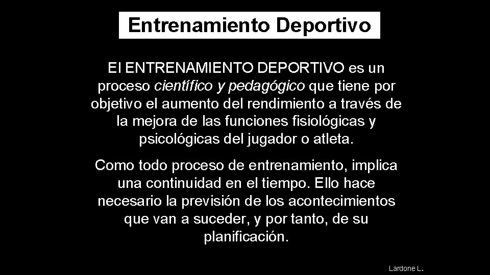 Entrenamiento Deportivo El ENTRENAMIENTO DEPORTIVO es un proceso científico y pedagógico que tiene por