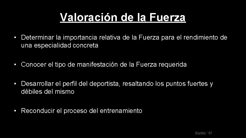 Valoración de la Fuerza • Determinar la importancia relativa de la Fuerza para el