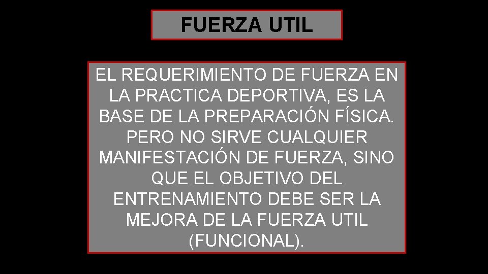 FUERZA UTIL EL REQUERIMIENTO DE FUERZA EN LA PRACTICA DEPORTIVA, ES LA BASE DE