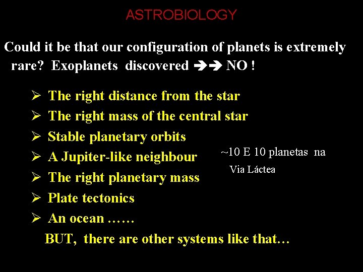 ASTROBIOLOGY Could it be that our configuration of planets is extremely rare? Exoplanets discovered