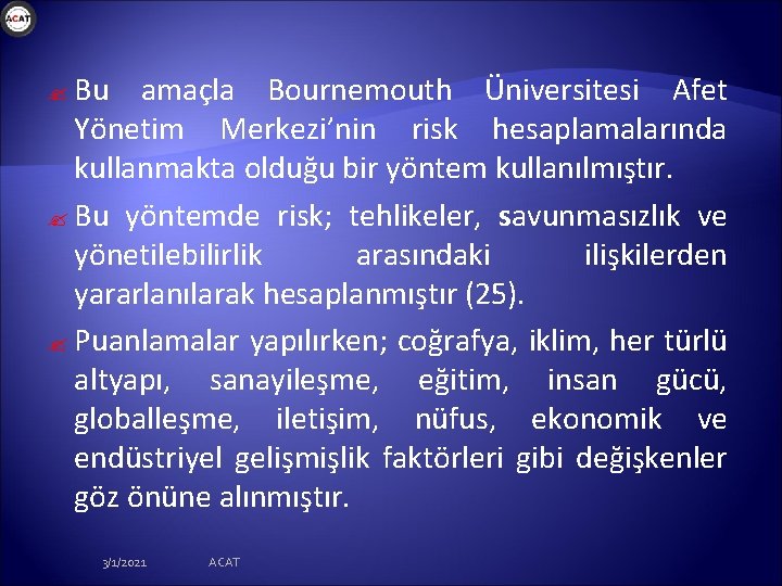 ? Bu amaçla Bournemouth Üniversitesi Afet Yönetim Merkezi’nin risk hesaplamalarında kullanmakta olduğu bir yöntem