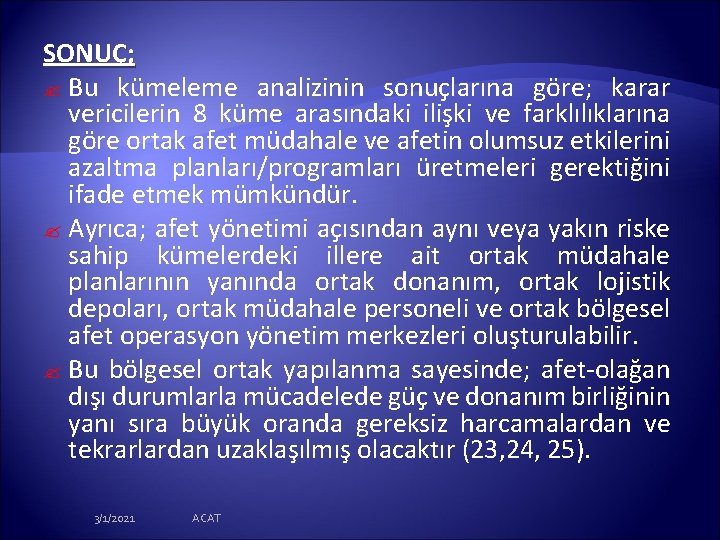 SONUÇ; ? Bu kümeleme analizinin sonuçlarına göre; karar vericilerin 8 küme arasındaki ilişki ve