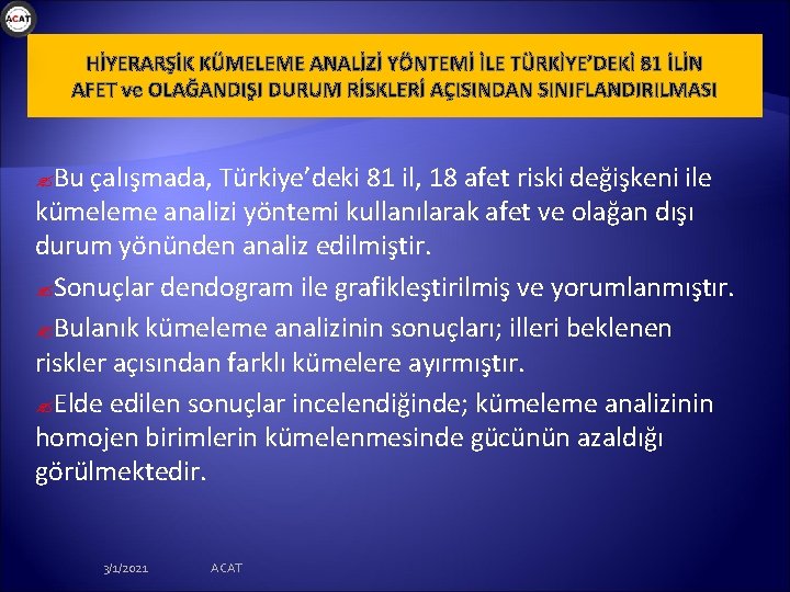 HİYERARŞİK KÜMELEME ANALİZİ YÖNTEMİ İLE TÜRKİYE’DEKİ 81 İLİN AFET ve OLAĞANDIŞI DURUM RİSKLERİ AÇISINDAN