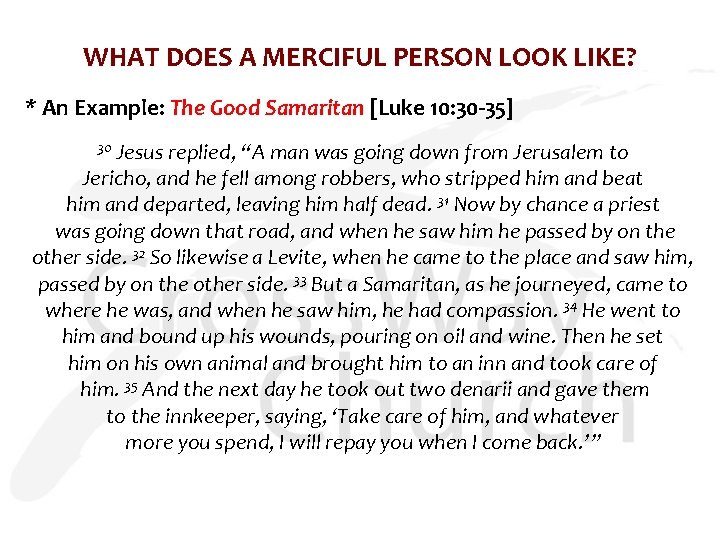 WHAT DOES A MERCIFUL PERSON LOOK LIKE? * An Example: The Good Samaritan [Luke