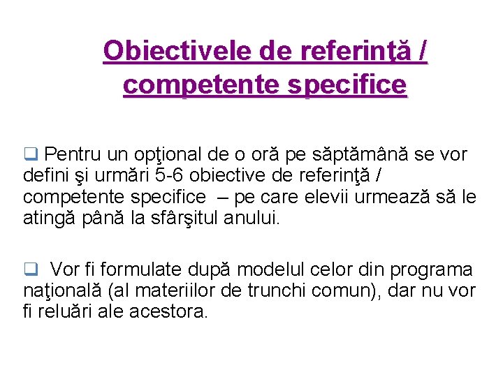 Obiectivele de referinţă / competente specifice q Pentru un opţional de o oră pe