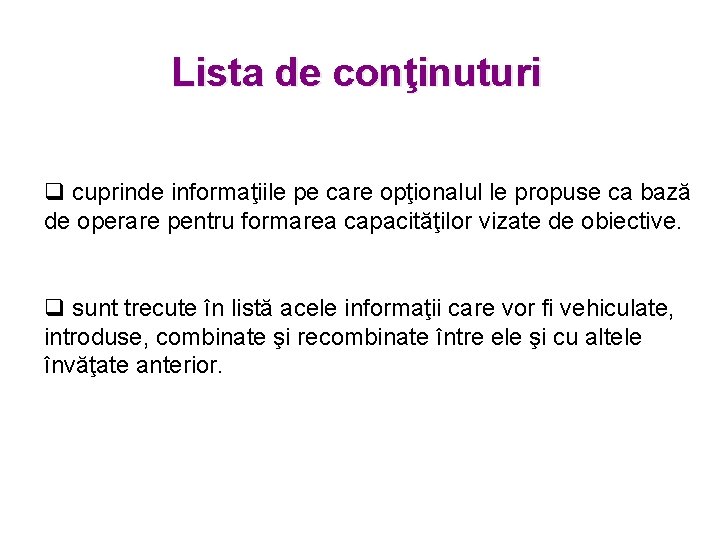 Lista de conţinuturi q cuprinde informaţiile pe care opţionalul le propuse ca bază de